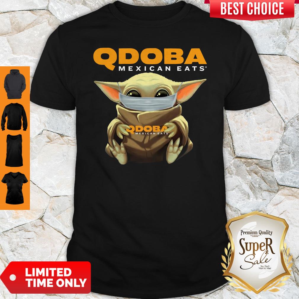 Pretty Baby Yoda Face Mask Qdoba Mexican Eats Shirt