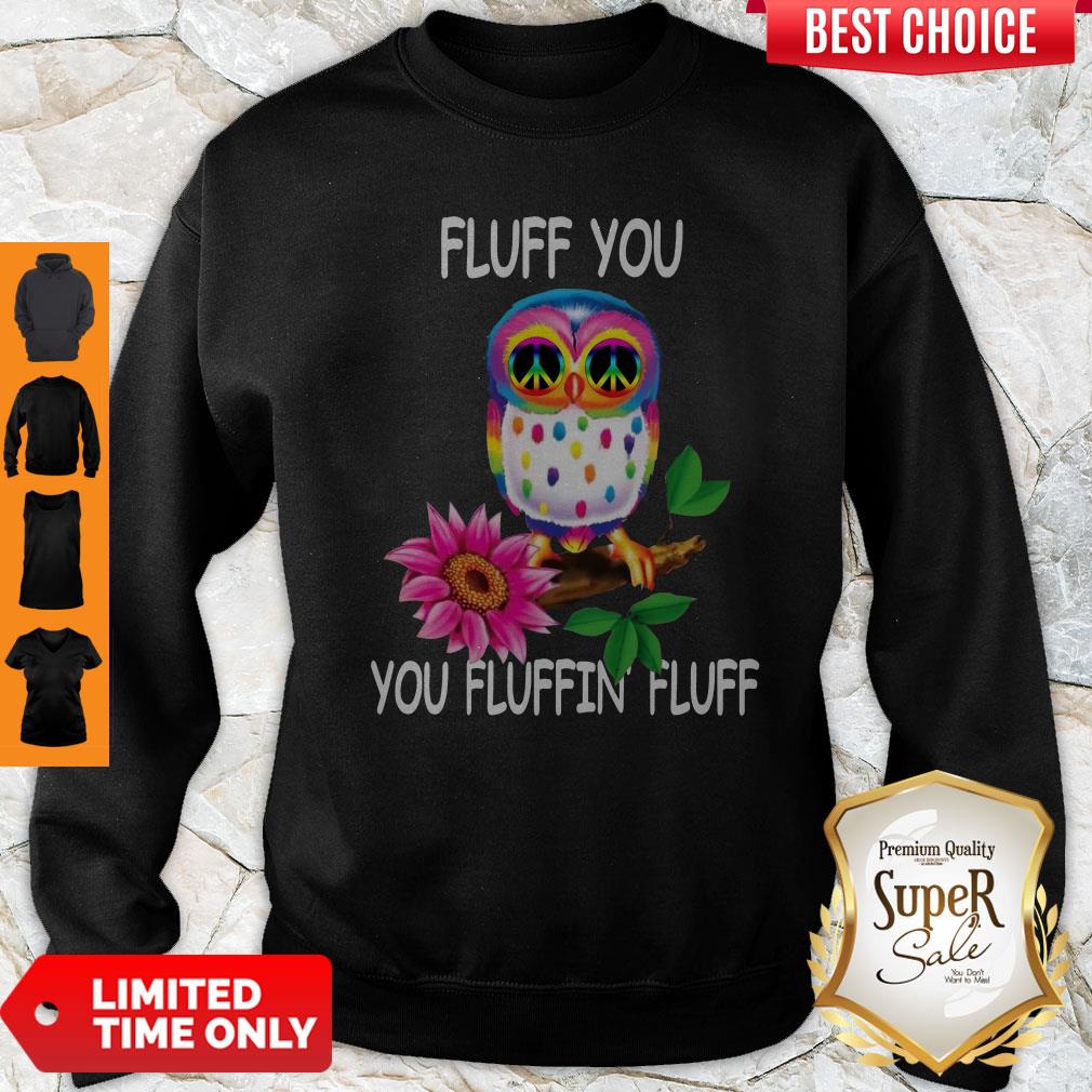 Pretty Fluff You Fluffin’ Fluff Funny Owl Shirt - Image 4