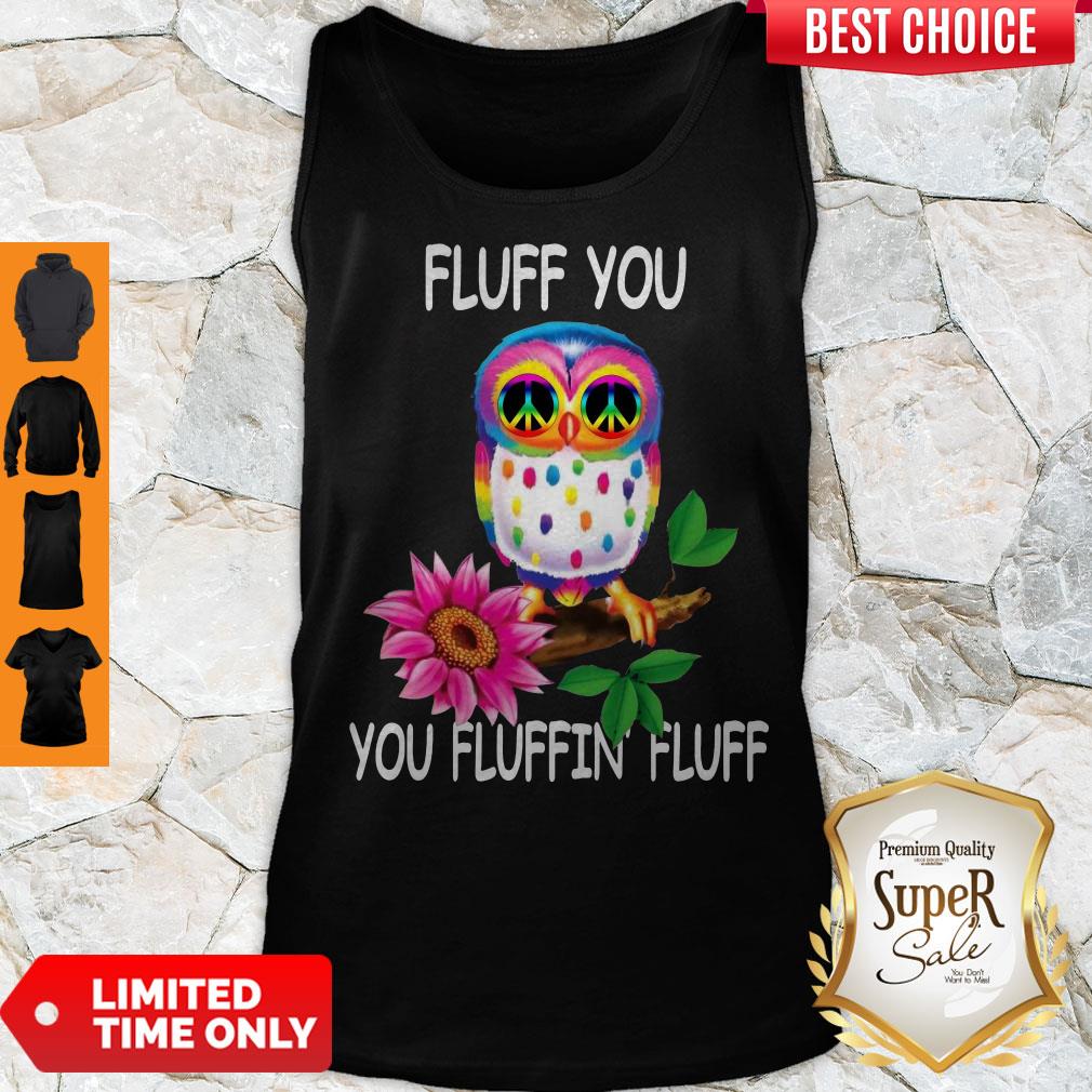 Pretty Fluff You Fluffin’ Fluff Funny Owl Shirt - Image 3