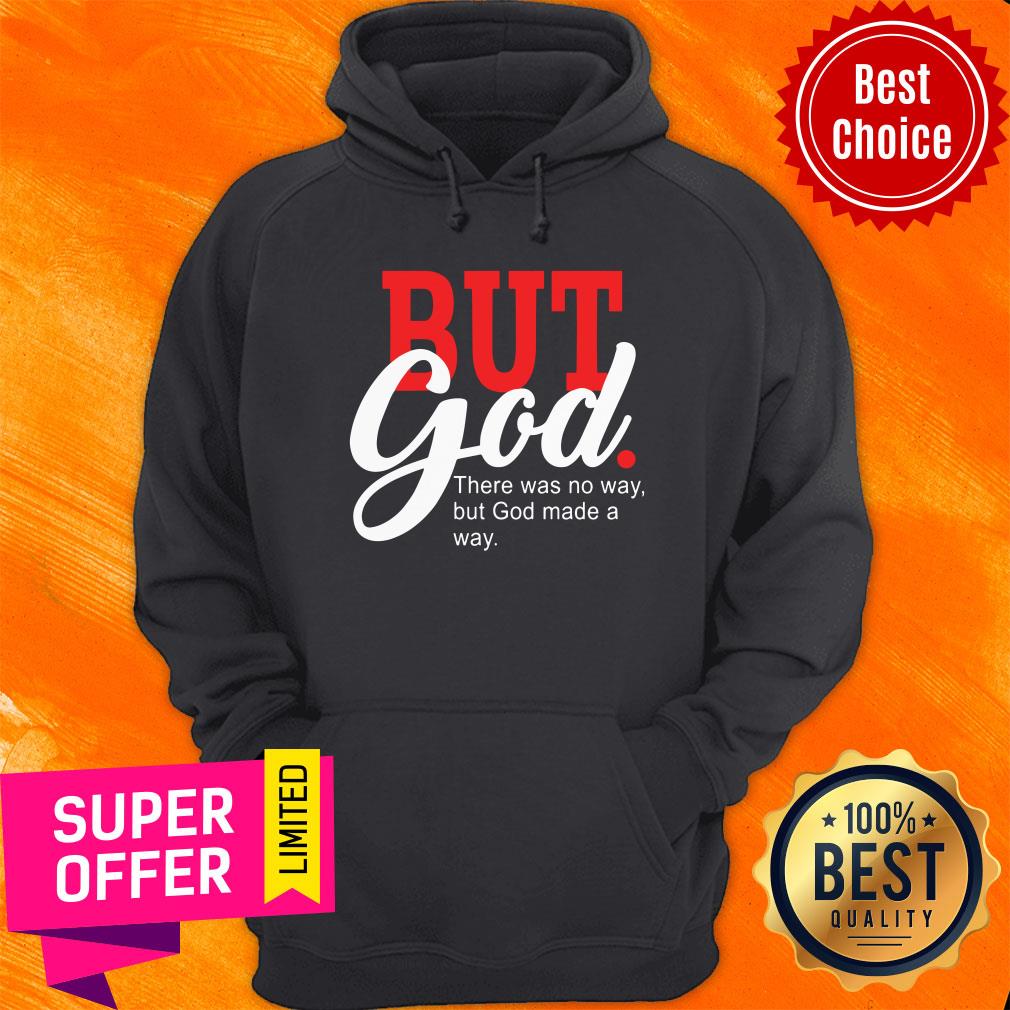 But God There Was No Way But God Made A Way Shirt - Image 2