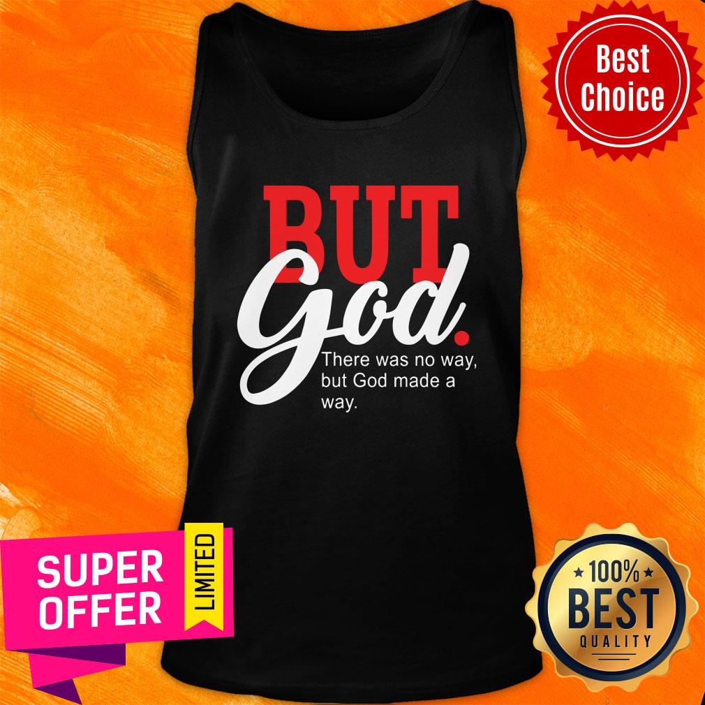 But God There Was No Way But God Made A Way Shirt - Image 4