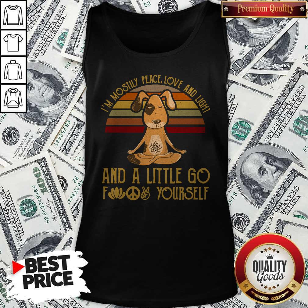 Perfect Dog Yoga I’m Mostly Peace Love And Light And A Little Go Fuck Yourself Vintage Shirt - Image 4