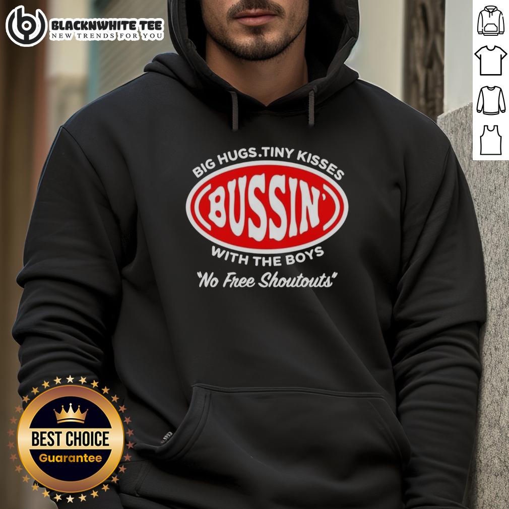 Good Bussin' Big Hugs Tiny Kisses With The Boys No Free Shoutouts Logo T-Shirt - Image 2