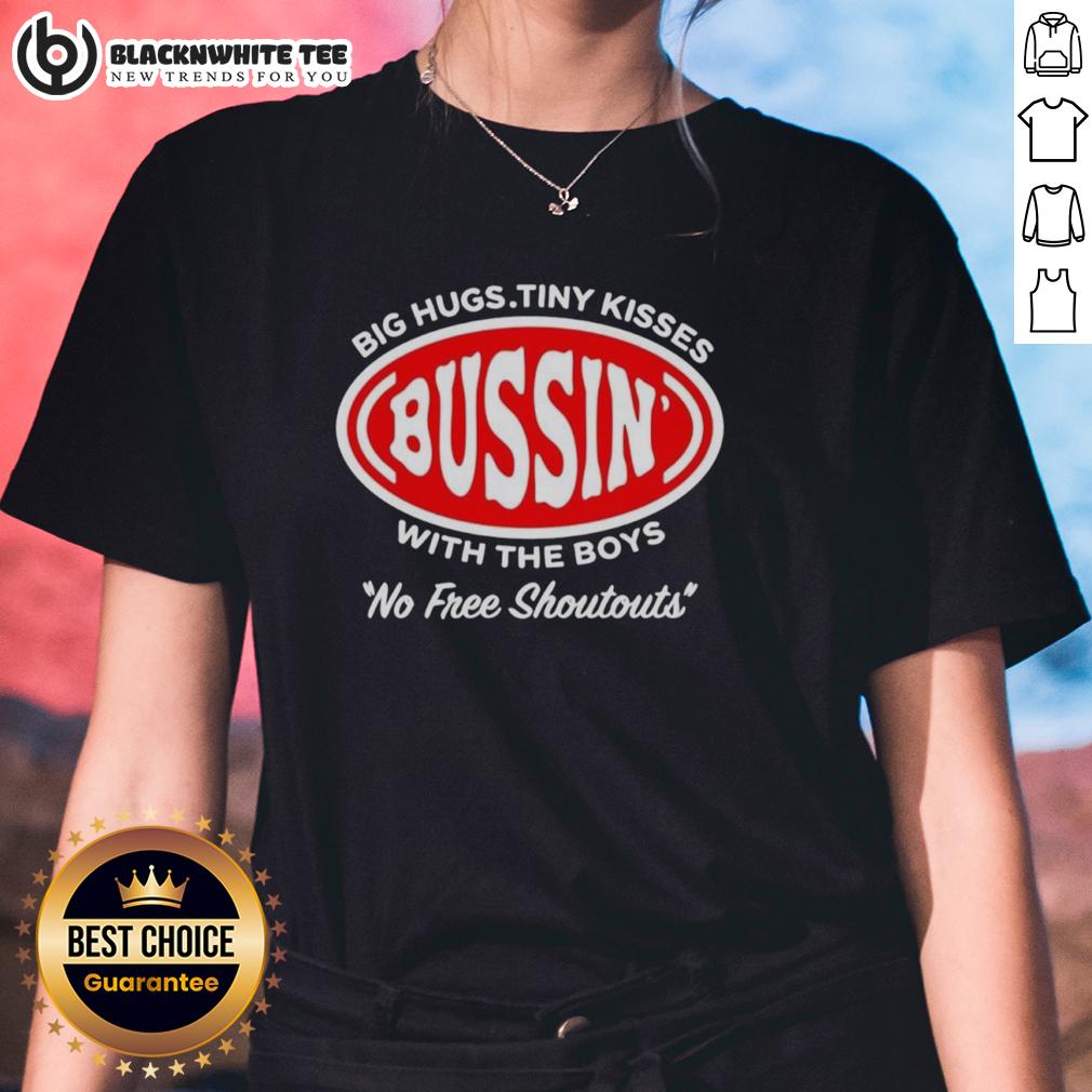 Good Bussin' Big Hugs Tiny Kisses With The Boys No Free Shoutouts Logo T-Shirt - Image 3