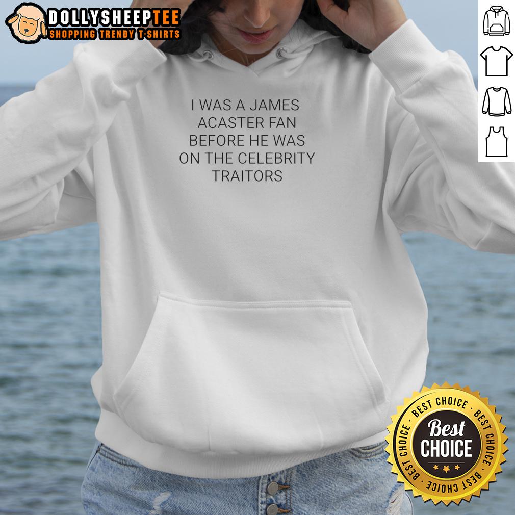 Nice I Was A James Acaster Fan Before He Was On The Celebrity Traitors T-Shirt - Image 2