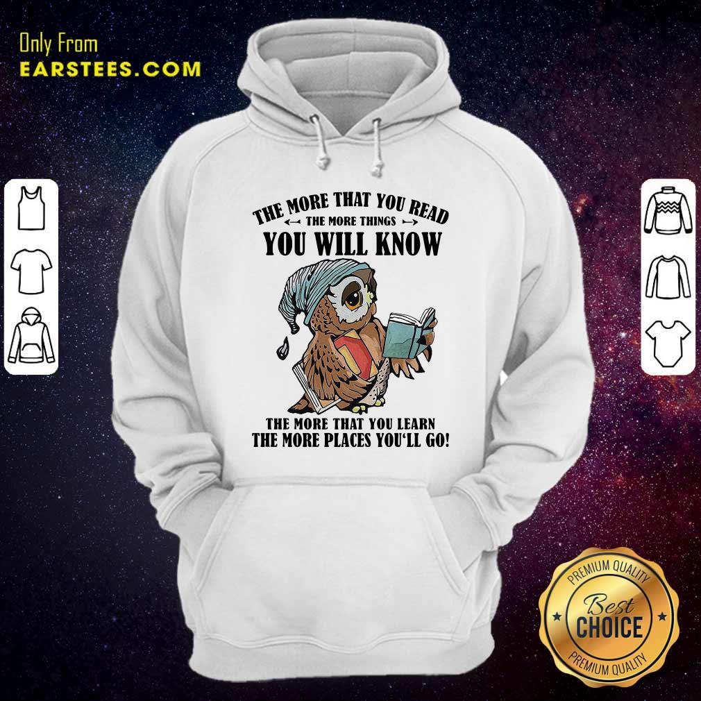 Hot Owl The More That You Read The More Things You Will Know The More That You Lean Shirt - Image 2