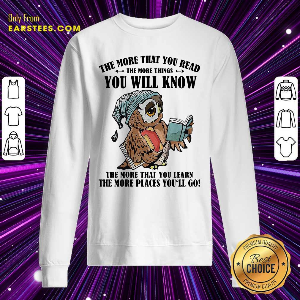 Hot Owl The More That You Read The More Things You Will Know The More That You Lean Shirt - Image 4