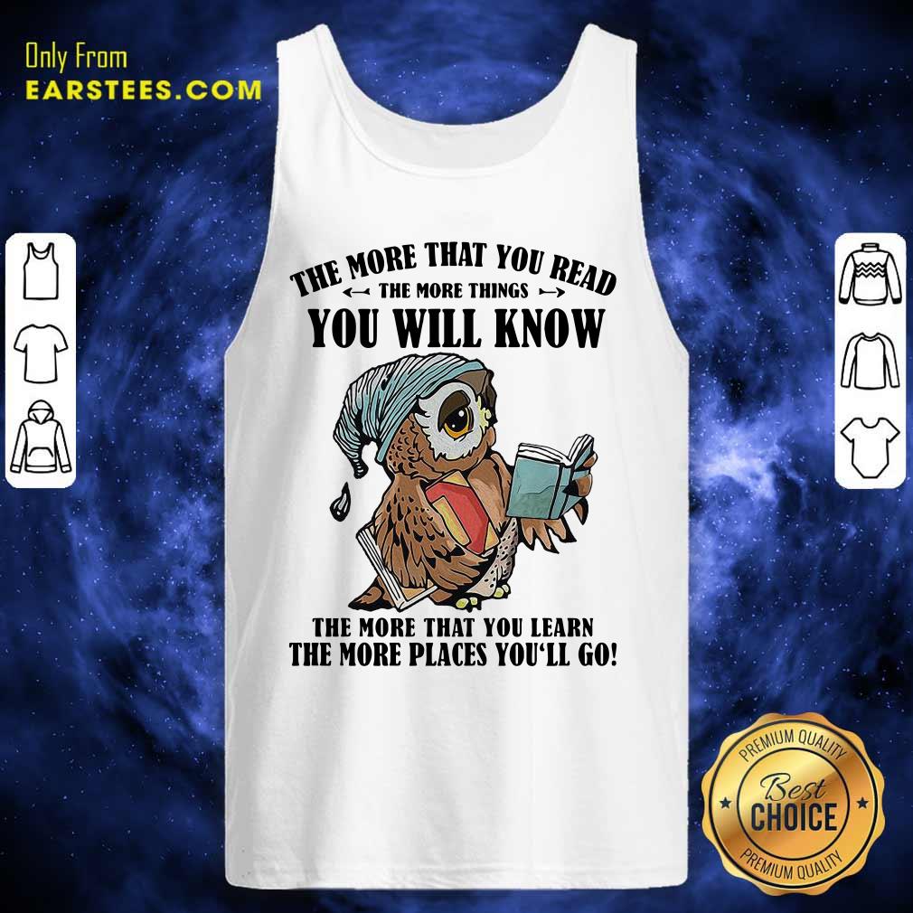Hot Owl The More That You Read The More Things You Will Know The More That You Lean Shirt - Image 5