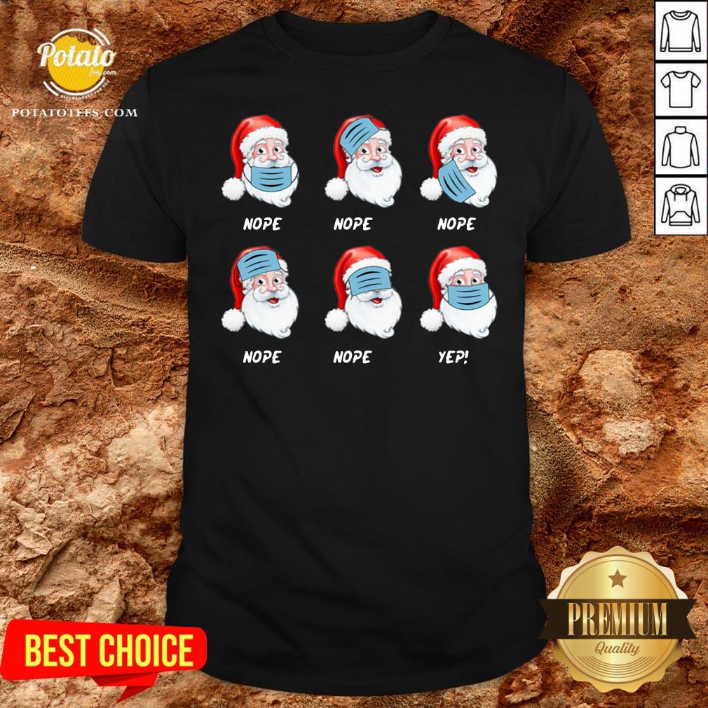 Good Santa Claus Wearing Mask Wrong Nope Christmas Shirt