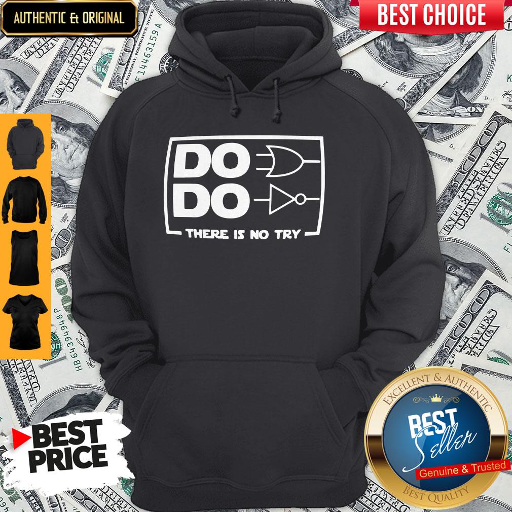 Official Do Do There Is No Try Shirt - Image 5