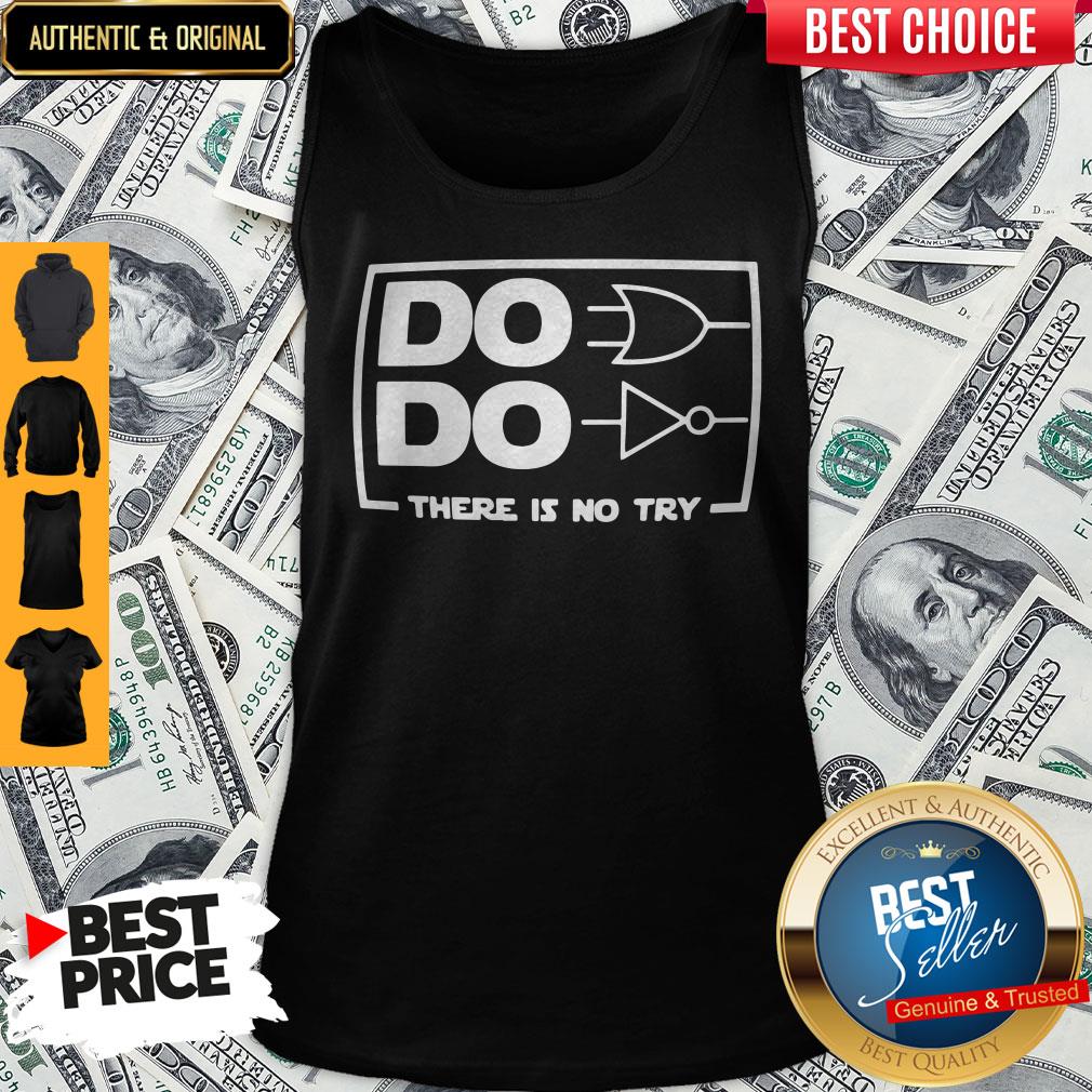 Official Do Do There Is No Try Shirt - Image 3