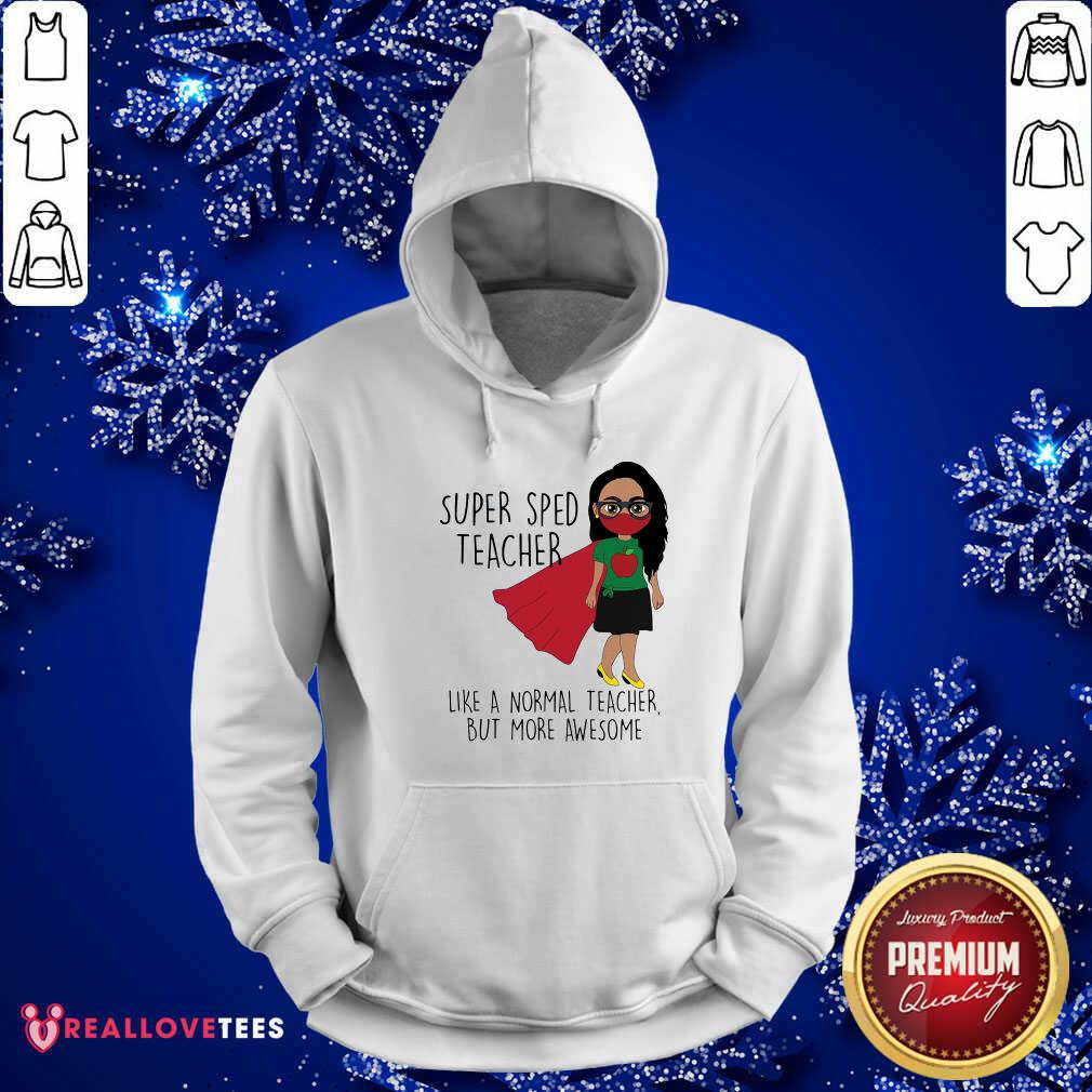 Super Sped Teacher Like A Normal Teacher Shirt - Image 2