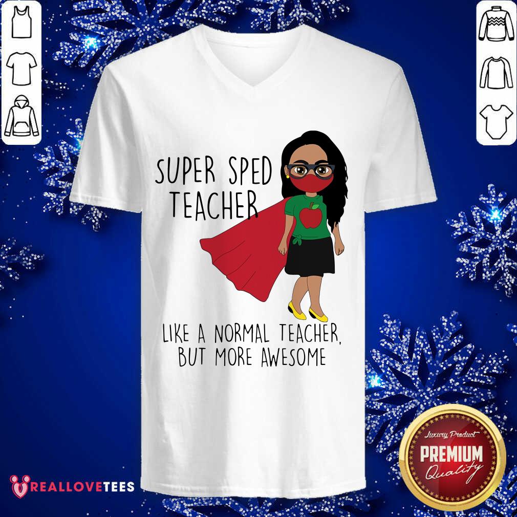 Super Sped Teacher Like A Normal Teacher Shirt - Image 3