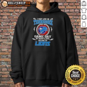 Alternative view of Nice I May Live In Tennessee But On Game Day My Heart And Soul Belongs To Detroit Lions T-Shirt
