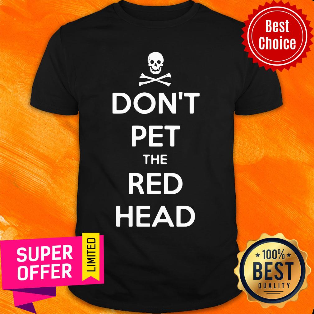 Nice Skull Don't Pet The Red Head Shirt