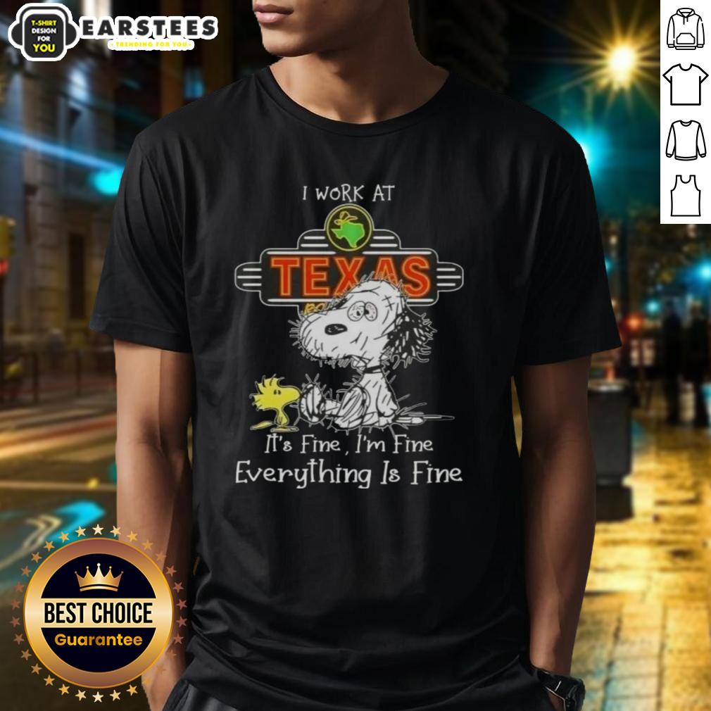 Funny Tired Snoopy And Woodstock I Work At Texas Roadhouse It's Fine I'm Fine Everything Is Fine T-Shirt