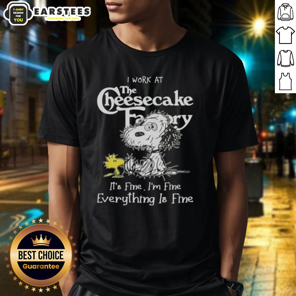 Funny Tired Snoopy And Woodstock I Work At The Cheesecake Factory It's Fine I'm Fine Everything Is Fine T-Shirt