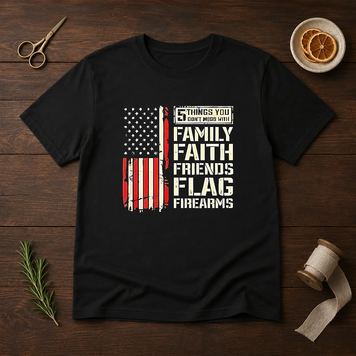 Premium 5 Things You Don'T Mess With Family Faith Friends Flag Firearms Shirt