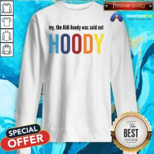 Alternative view of Beautiful My The Aldi Hoody Sold Out Hoody Shirt