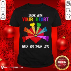 LGBT Speak With Your Love Shirt
