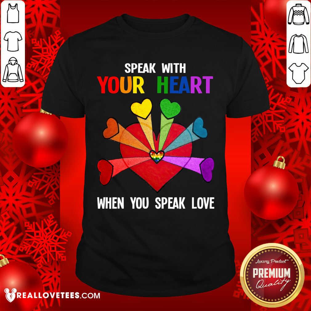 LGBT Speak With Your Love Shirt