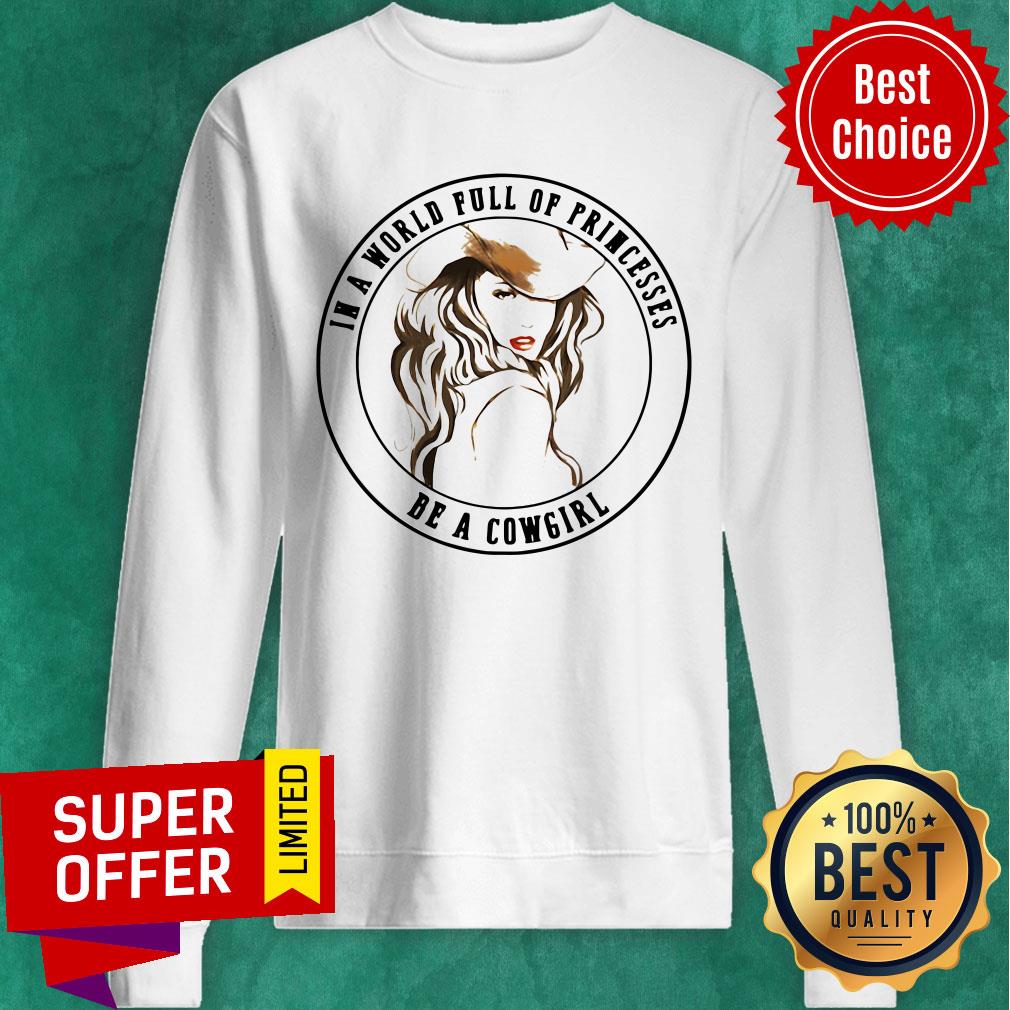 Awesome In A World Full Of Princesses Be A Cowgirl Shirt - Image 4