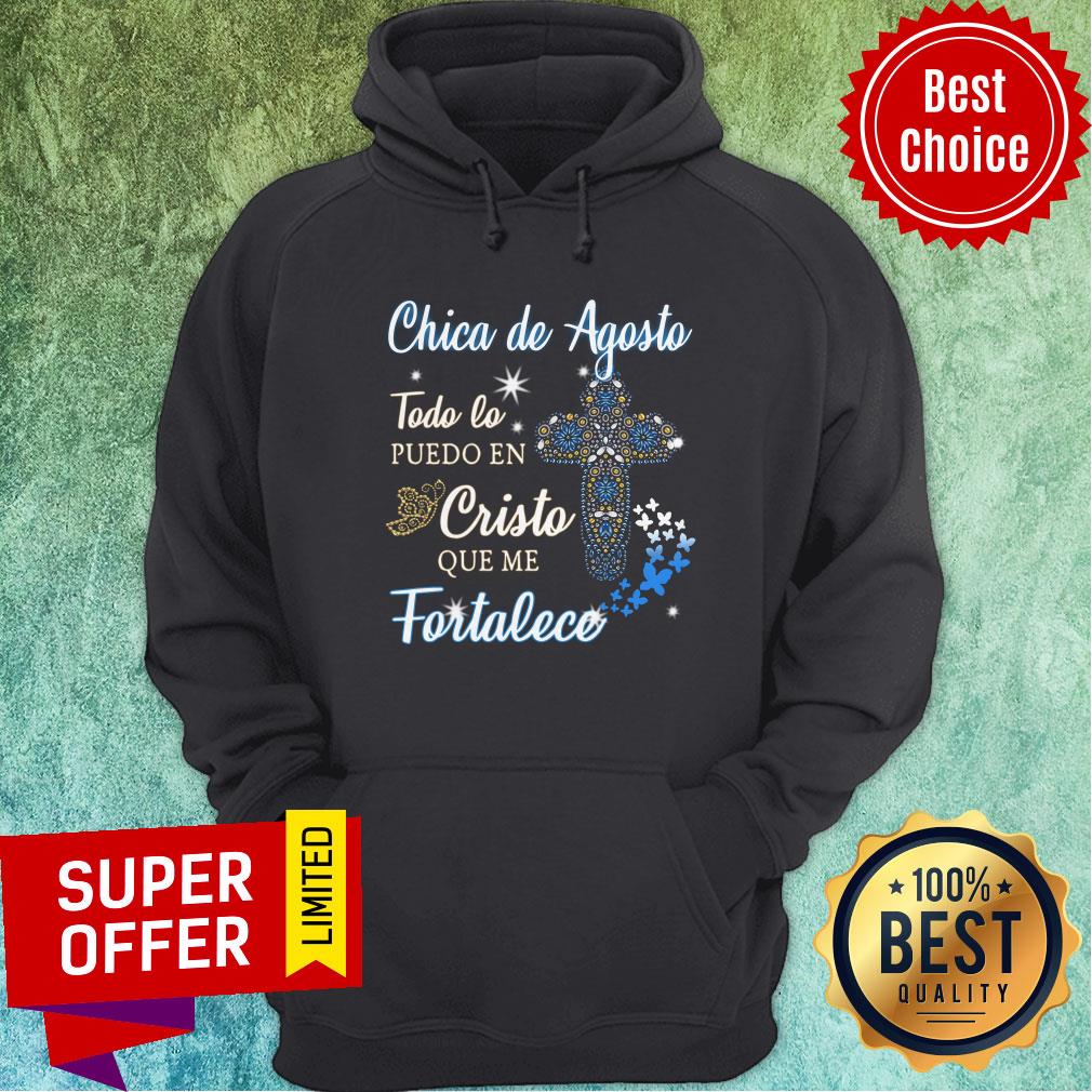 Chica De Agosto Todo Lo Puedo En Cristo Que Me Fortalece Shirt - Image 5