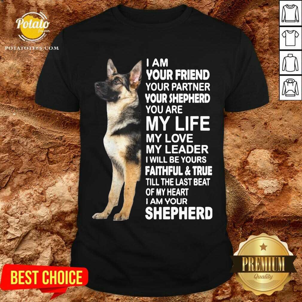 Perfect I Am Your Friend Your Partner Your Shepherd You Are My Life My Love My Leader Shirt