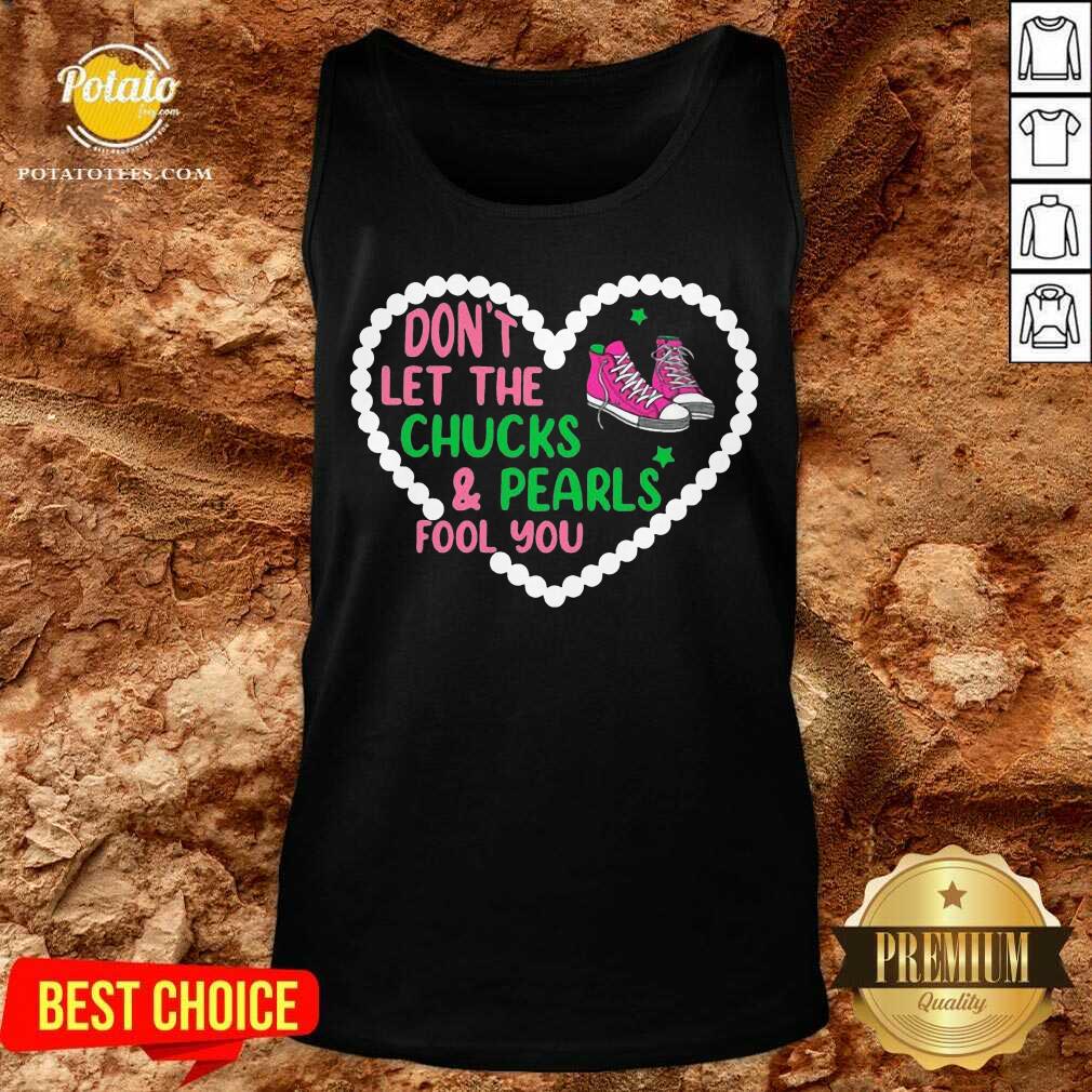 Premium Don’t Let The Chucks And Pearls Fool You Shirt - Image 2