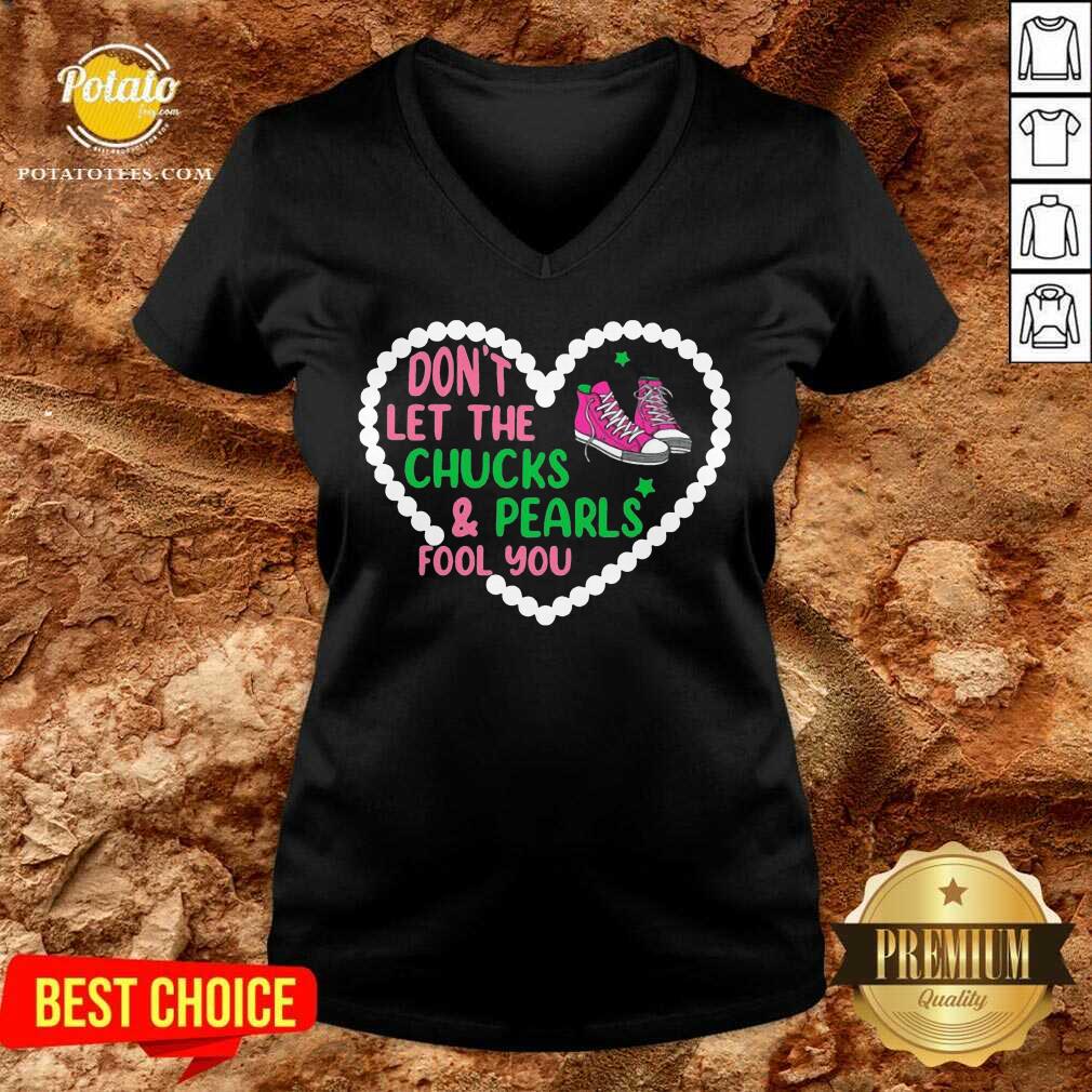 Premium Don’t Let The Chucks And Pearls Fool You Shirt - Image 3