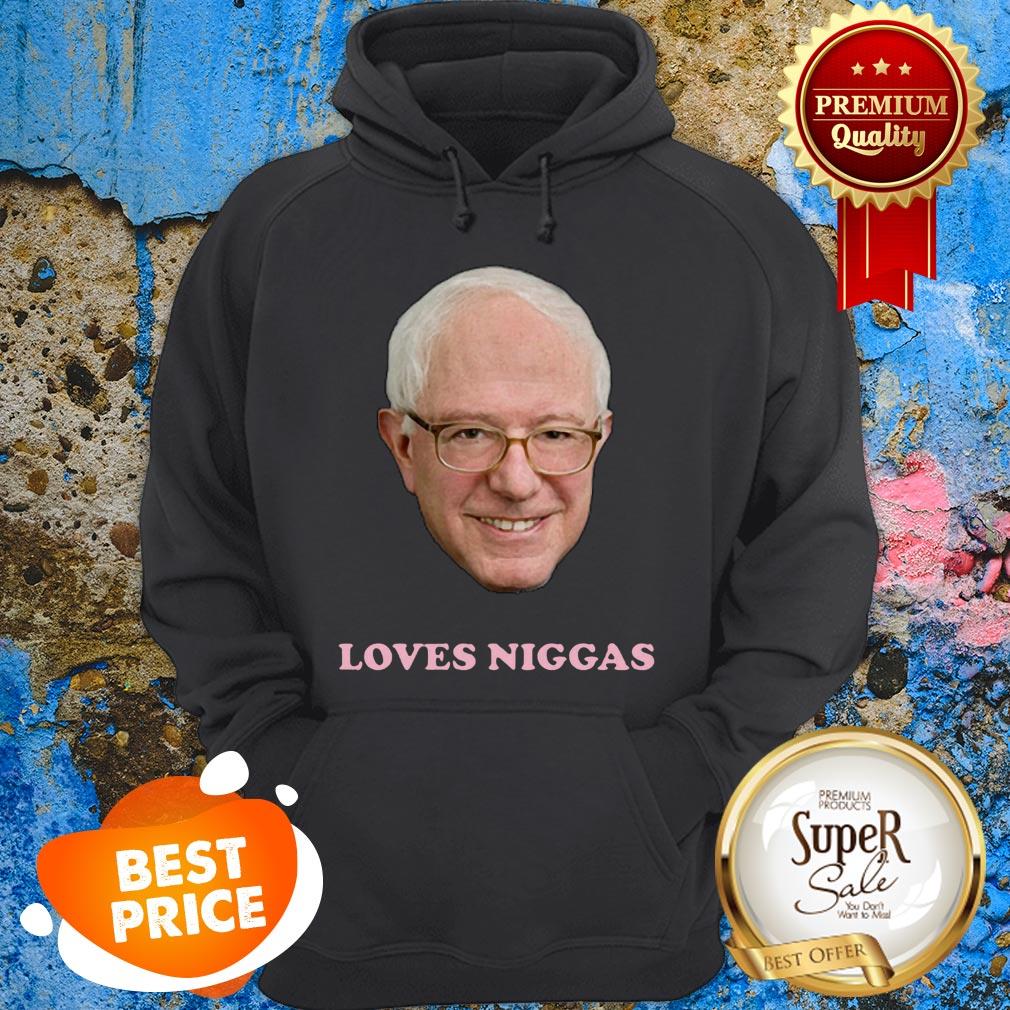 Bernie Sanders Loves Niggas Shirt - Image 2