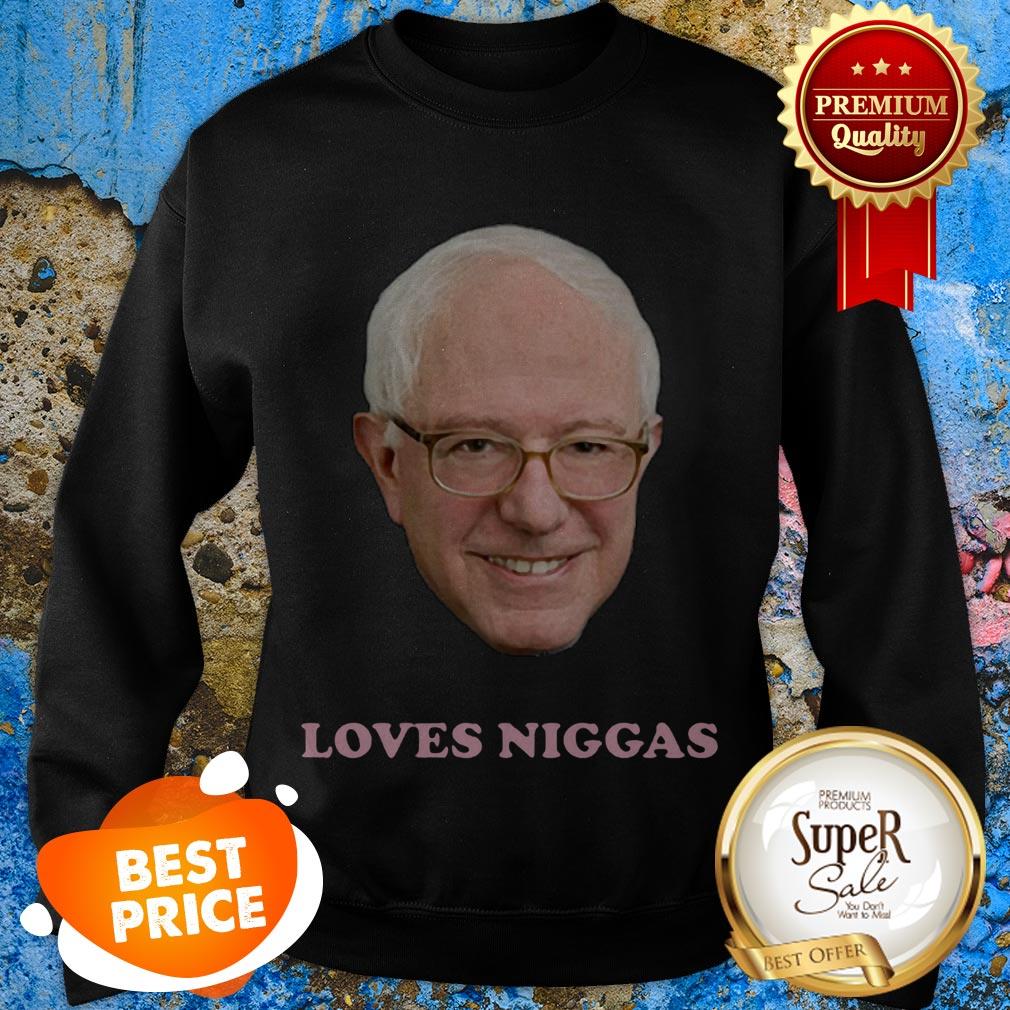 Bernie Sanders Loves Niggas Shirt - Image 3