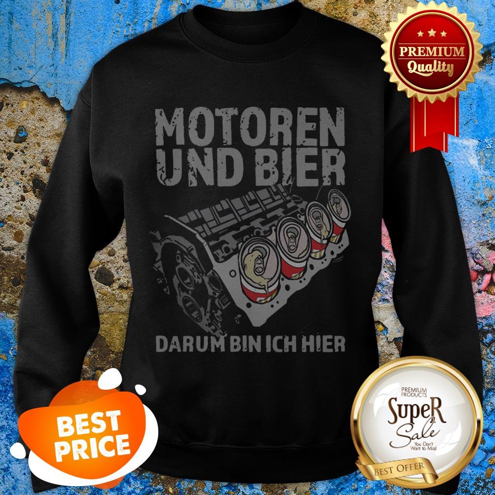 Nice Motoren Und Bier Darum Bin Ich Hier Shirt - Image 3