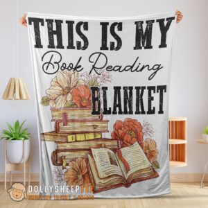 Happy Hot This Is My Book Reading Blanket Fleece Customized Blanket