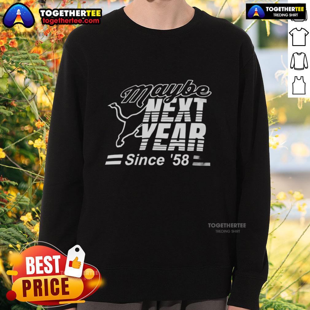 Official Maybe Next Year Since 58 T-Shirt - Image 5