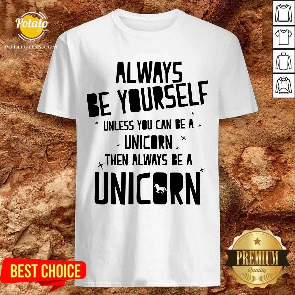 Always Be Yourself Unicorn Shirt