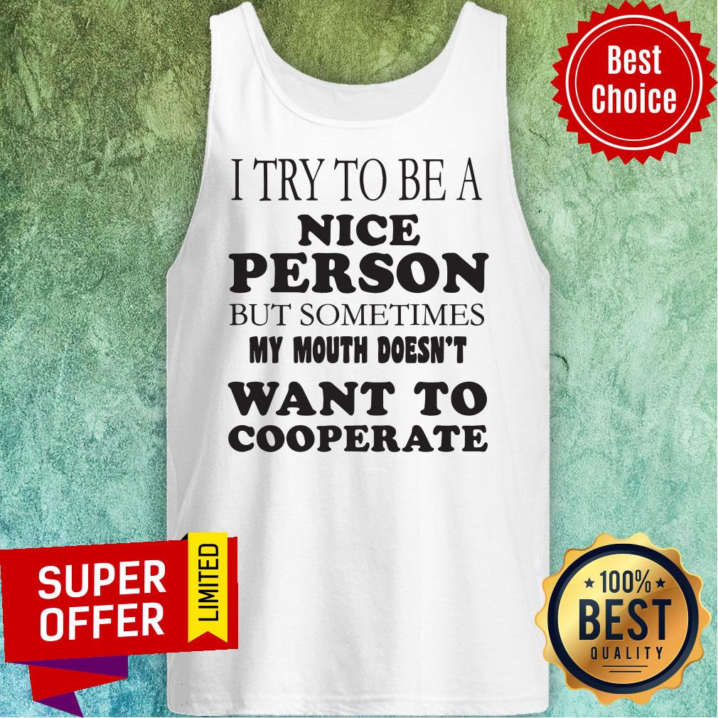 I Try To Be A Nice Person But Sometimes My Mouth Doesn’t Want To Cooperate Shirt - Image 4