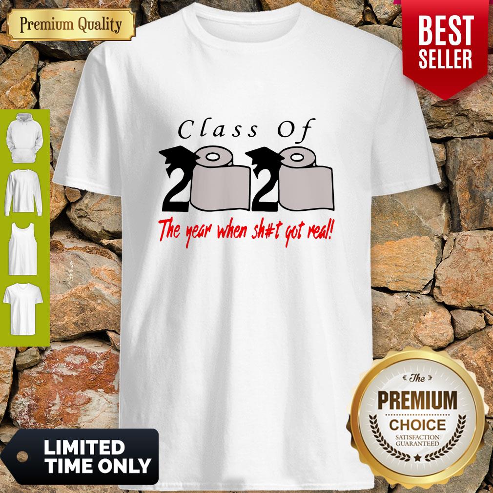 Premium Class Of 2020 The Year When Shit Got Real Shirt
