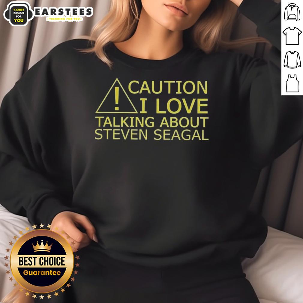 Awesome Caution I Love Talking About Steven Seagal T-Shirt - Image 5