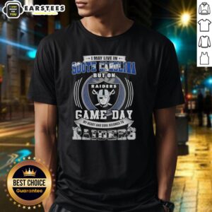 Good I May Live In South Carolina But On Game Day My Heart And Soul Belongs To Las Vegas Raiders Football T-Shirt