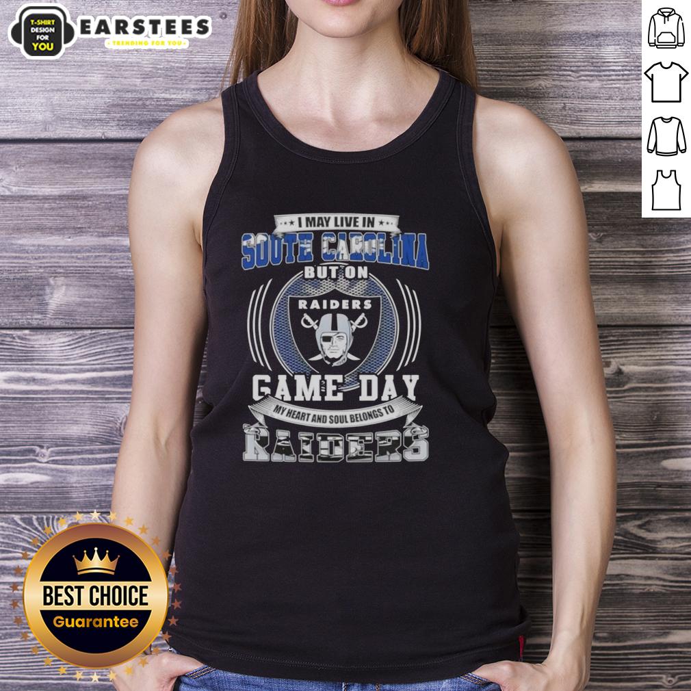 Good I May Live In South Carolina But On Game Day My Heart And Soul Belongs To Las Vegas Raiders Football T-Shirt - Image 4