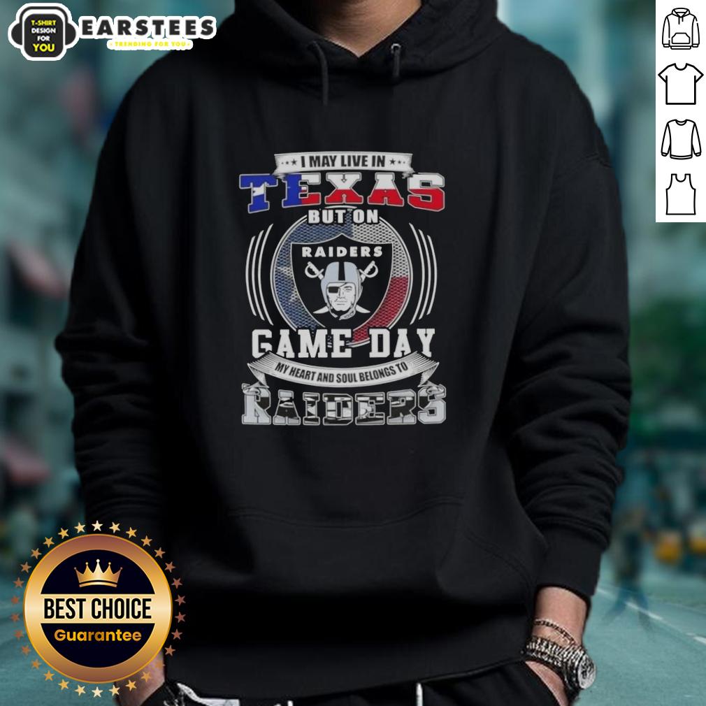Good I May Live In Texas But On Game Day My Heart And Soul Belongs To Las Vegas Raiders Football T-Shirt - Image 2