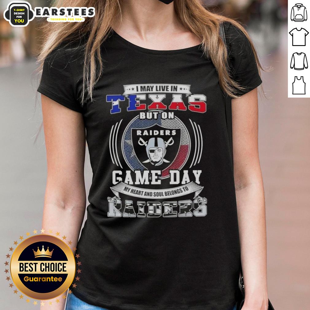 Good I May Live In Texas But On Game Day My Heart And Soul Belongs To Las Vegas Raiders Football T-Shirt - Image 3