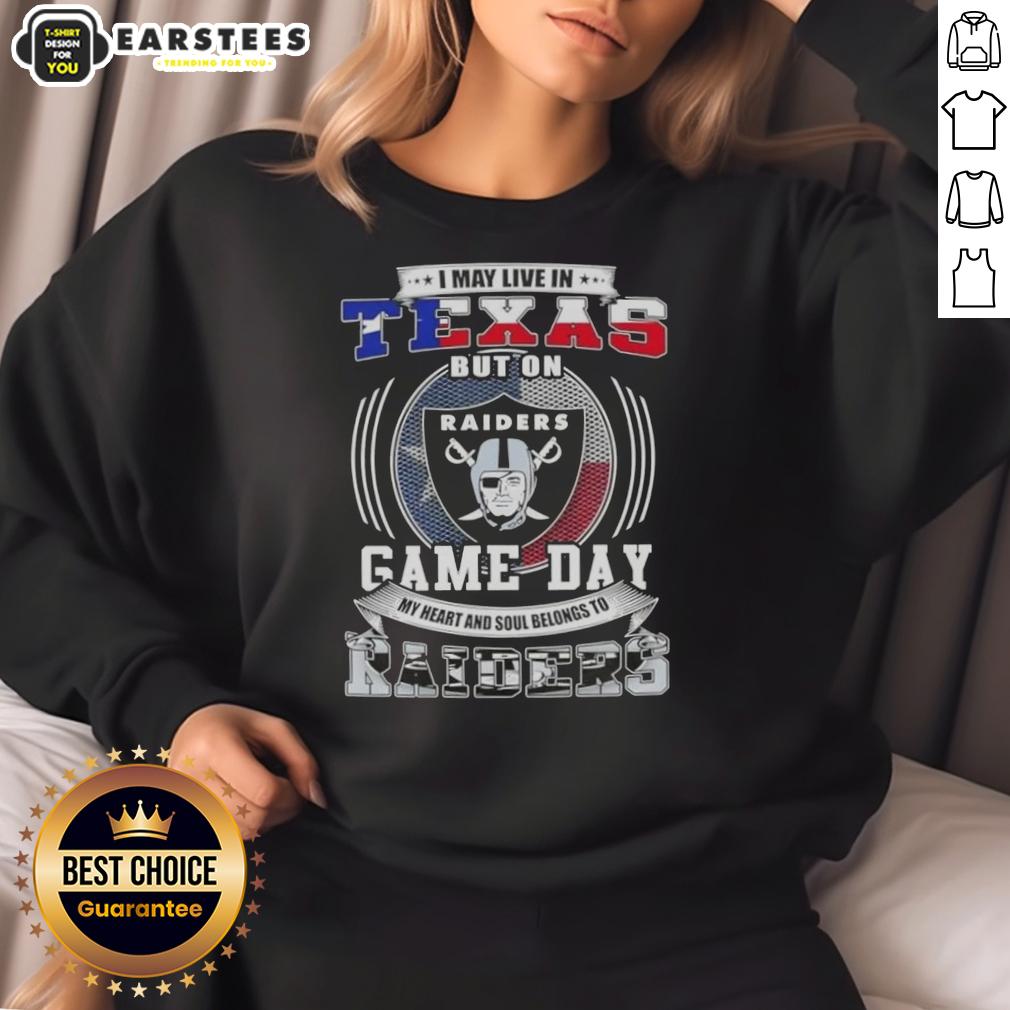 Good I May Live In Texas But On Game Day My Heart And Soul Belongs To Las Vegas Raiders Football T-Shirt - Image 5