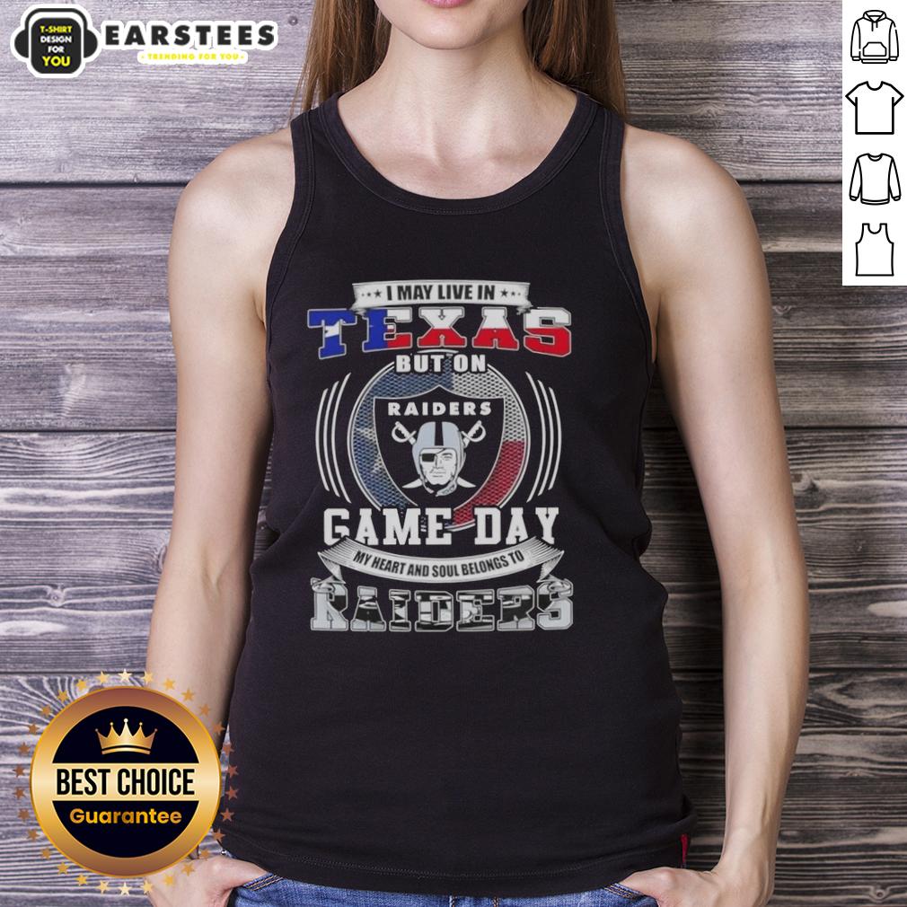 Good I May Live In Texas But On Game Day My Heart And Soul Belongs To Las Vegas Raiders Football T-Shirt - Image 4