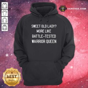 Alternative view of Happy Sweet Old Lady More Like Battle Tested Warrior Queen Shirt