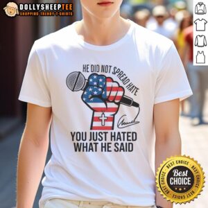 Awesome He Did Not Spread Hate You Just Hated What He Said Charlie Kirk Signature T-Shirt