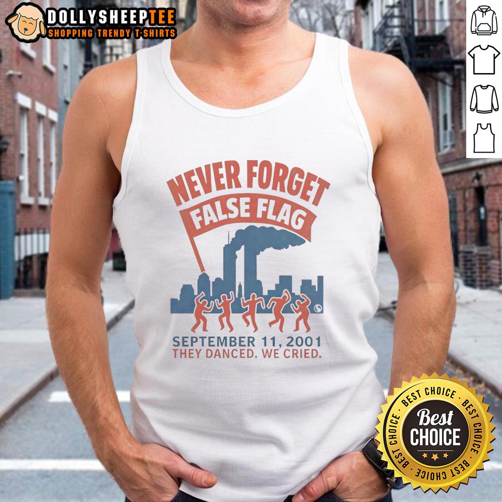 Awesome Never Forget False Flag 911 2001 They Danced We Cried T-Shirt - Image 4