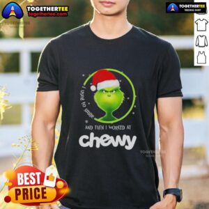 Original Grinch Christmas I Used To Smile And Then I Worked At Chewy T-Shirt