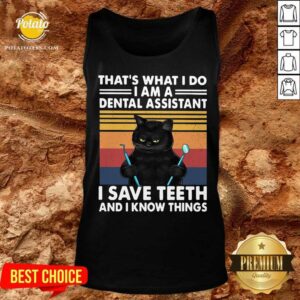 Alternative view of Official Black Cat That’s What I Do I Am A Dental Assistant I Save Teeth And I Know Things Vintage Shirt